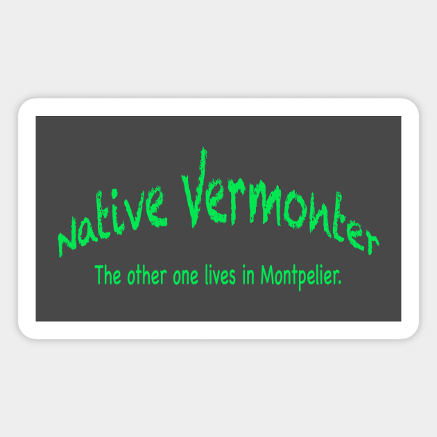 Native Vermonter Magnet by robophoto